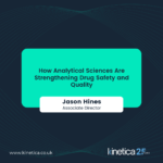 How Analytical Sciences Are Strengthening Drug Safety and Quality